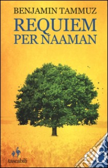 Requiem per Naaman. Cronaca di discorsi famigliari (1895-1974) libro di Tammuz Benjamin
