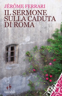 Il sermone sulla caduta di Roma libro di Ferrari Jérôme