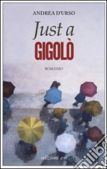 Just a gigolò libro di D'Urso Andrea