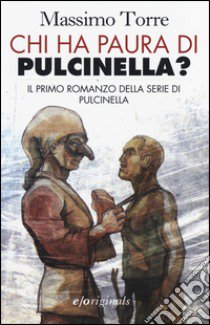 Chi ha paura di Pulcinella? libro di Torre Massimo