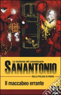 Il maccabeo errante. Le inchieste del commissario Sanantonio della polizia di Parigi. Vol. 14 libro di Sanantonio