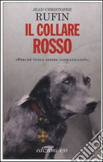 Il collare rosso libro di Rufin Jean-Christophe