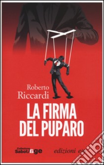 La firma del puparo libro di Riccardi Roberto