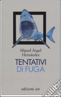 Tentativi di fuga libro di Hernández Miguel Ángel