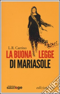 La buona legge di Mariasole libro di Carrino L. R.