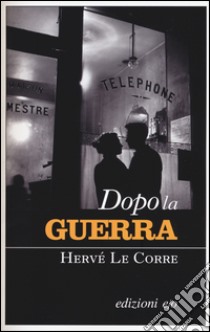 Dopo la guerra libro di Le Corre Hervé