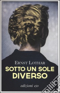 Sotto un sole diverso libro di Lothar Ernst