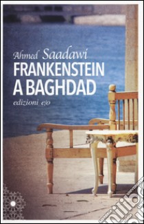Frankenstein a Baghdad libro di Saadawi Ahmed