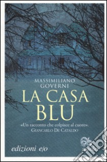 La casa blu libro di Governi Massimiliano