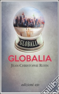 Globalia libro di Rufin Jean-Christophe