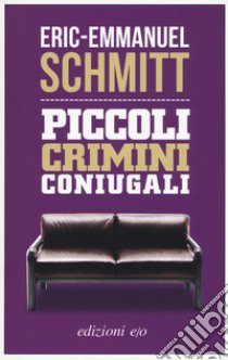 Piccoli crimini coniugali. Nuova ediz. libro di Schmitt Eric-Emmanuel