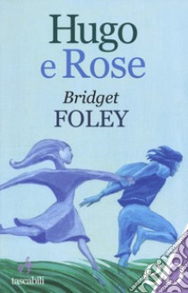 Hugo e Rose libro di Foley Bridget