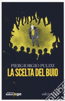 La scelta del buio libro di Pulixi Piergiorgio