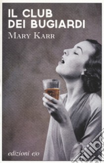 Il club dei bugiardi libro di Karr Mary