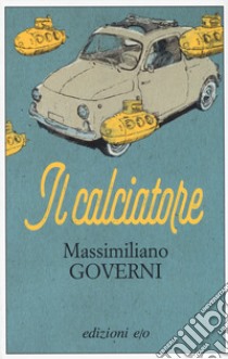 Il calciatore libro di Governi Massimiliano