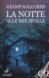 La notte alle mie spalle libro di Simi Giampaolo