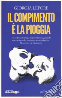 Il compimento è la pioggia libro di Lepore Giorgia