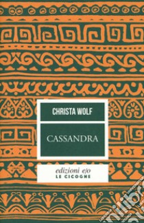 Cassandra libro di Wolf Christa