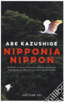 Nipponia Nippon libro di Kazushige Abe