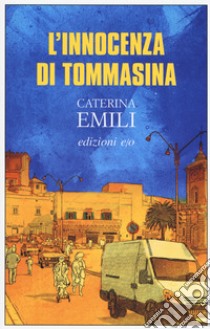 L'innocenza di Tommasina libro di Emili Caterina