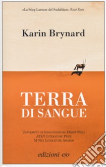 Terra di sangue libro di Brynard Karin