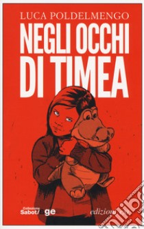 Negli occhi di Timea libro di Poldelmengo Luca