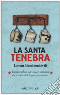 La santa tenebra libro di Berdzenisvili Levan