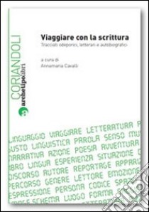 Viaggiare con la scrittura libro di Cavalli Annamaria