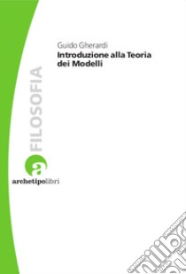 Introduzione alla teoria dei modelli libro di Gherardi Guido