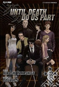 Until Death do us part. Vol. 8 libro di Takashige Hiroshi; Double-S