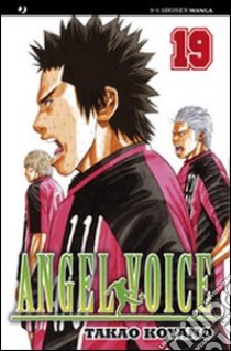 Angel voice. Vol. 19 libro di Koyano Takao