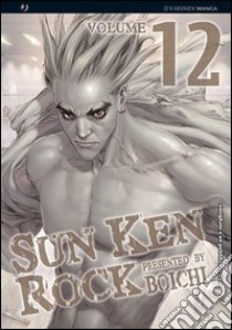 Sun Ken Rock. Vol. 12 libro di Boichi