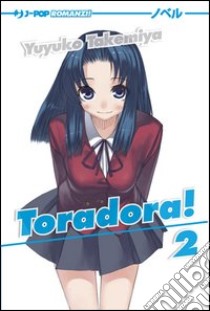 Toradora!. Vol. 2 libro di Takemiya Yuyuko; Morganti G. (cur.)