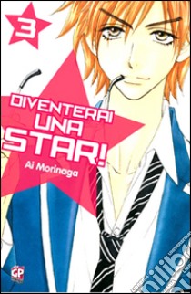 Diventerai una star!. Vol. 3 libro di Morinaga Ai