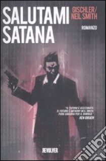 Salutami Satana libro di Gischler Victor; Smith Anthony N.
