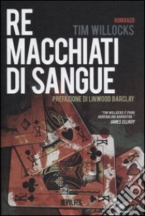 Re macchiati di sangue libro di Willocks Tim