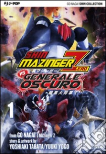 Shin Mazinger Zero vs il Generale Oscuro. Vol. 1 libro di Tabata Yoshiaki; Yogo Yuki