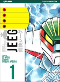 Jeeg. Ultimate edition. Vol. 1 libro di Yasuda Tatsuya; Nagai Go