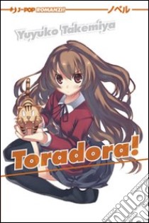 Toradora!. Vol. 1 libro di Takemiya Yuyuko