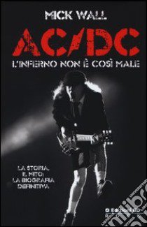 AC/DC. L'inferno non è così male libro di Wall Mick