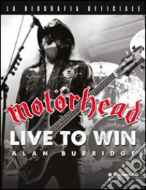 Motörhead. Nati per vincere libro di Burridge Alan