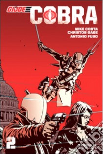 Cobra. G.I. Joe. Vol. 2 libro di Gage Christos N.; Costa Mike; Fuso Antonio