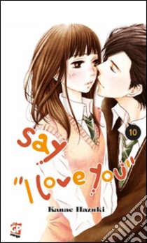 Say «I love you». Vol. 10 libro di Hazuki Kanae