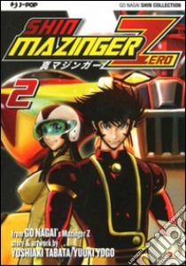 Shin Mazinger Zero. Vol. 2 libro di Nagai Go; Tabata Yoshiaki; Yogo Yuki