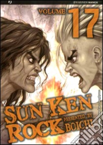 Sun Ken Rock. Vol. 17 libro di Boichi