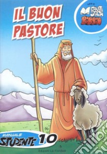 Il buon pastore. Manuale studente. Vol. 10 libro di Amico A. (cur.)