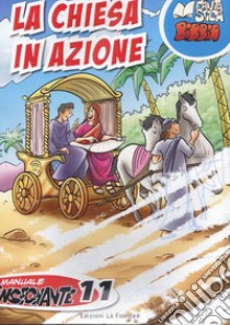 La Chiesa in azione. Manuale insegnante. Vol. 11 libro di Amico A. (cur.)