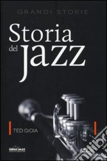 Storia del jazz libro di Gioia Ted; Martinelli F. (cur.)