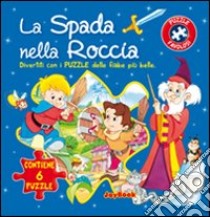 La spada nella roccia. Con 6 puzzle libro