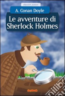 Le avventure di Sherlock Holmes libro di Conan Doyle Arthur